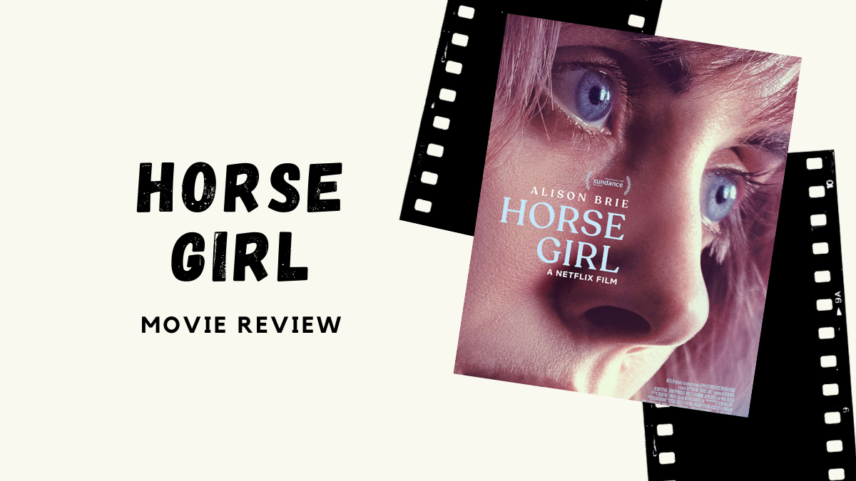 Netflix's "Horse Girl" Movie Review The Promethean